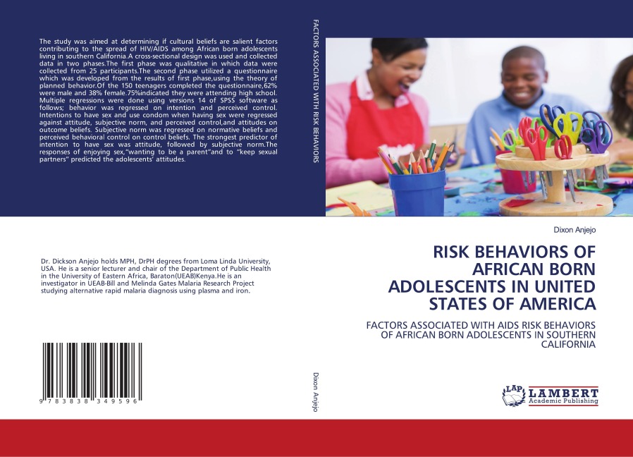 RISK BEHAVIORS OF AFRICAN BORN ADOLESCENTS IN UNITED STATES OF AMERICA: FACTORS ASSOCIATED WITH AIDS RISK BEHAVIORS OF AFRICAN BORN ADOLESCENTS IN SOUTHERN CALIFORNIA
