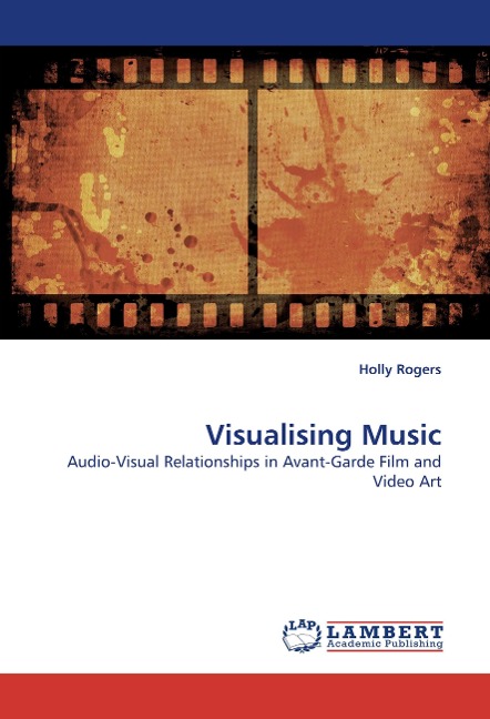 Visualising Music: Audio-Visual Relationships in Avant-Garde Film and Video Art