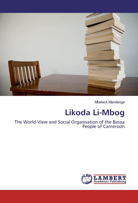 Likoda Li-Mbog: The World-View and Social Organisation of the Basaa People of Cameroon