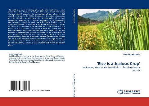 Rice is a Jealous Crop: Subistence, Markets and Morality in a Changing Eastern Uganda