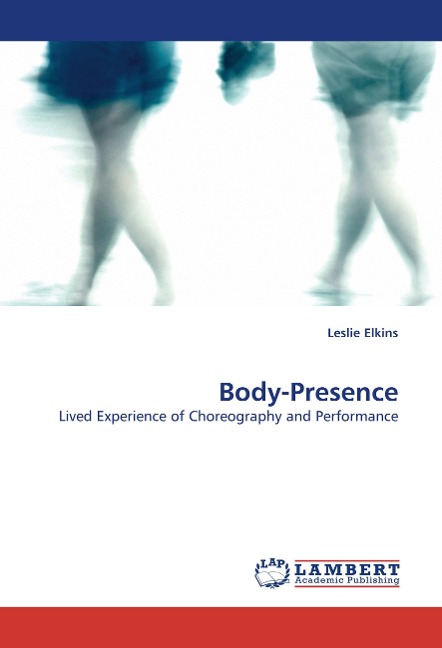 Body-Presence: Lived Experience of Choreography and Performance