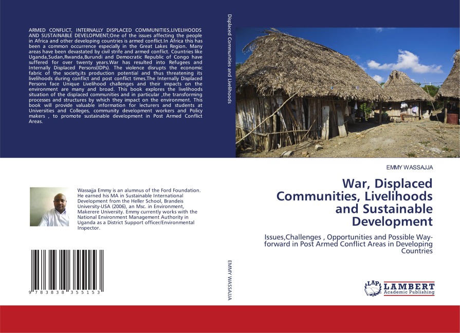 War, Displaced Communities, Livelihoods and Sustainable Development: Issues,Challenges , Opportunities and Possible Way-forward in Post Armed Conflict Areas in Developing Countries