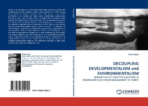 DECOUPLING DEVELOPMENTALISM and ENVIRONMENTALISM: HUMAN NATURE CONCEPTUALIZATIONS IN FRESHWATER ECOSYSTEMS MANAGEMENT IN TURKEY