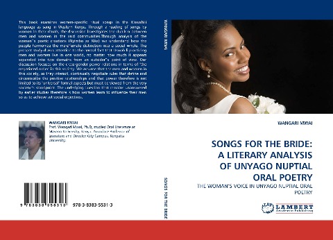 SONGS FOR THE BRIDE: A LITERARY ANALYSIS OF UNYAGO NUPTIAL ORAL POETRY: THE WOMAN'S VOICE IN UNYAGO NUPTIAL ORAL POETRY