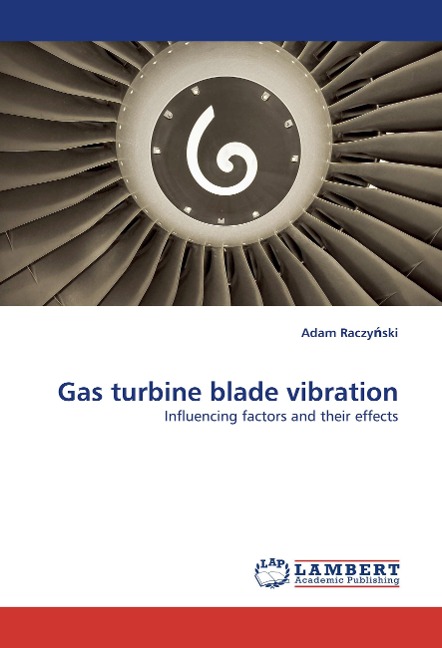 Gas turbine blade vibration: Influencing factors and their effects