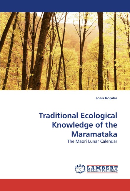 Traditional Ecological Knowledge of the Maramataka: The Maori Lunar Calendar