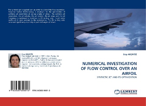 NUMERICAL INVESTIGATION OF FLOW CONTROL OVER AN AIRFOIL: SYNTHETIC JET AND ITS OPTIMIZATION