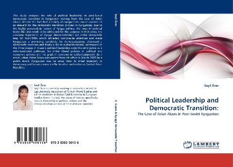 Political Leadership and Democratic Transition:: The Case of Askar Akaev in Post-Soviet Kyrgyzstan