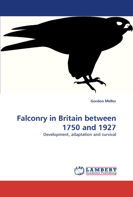 Falconry in Britain between 1750 and 1927: Development, adaptation and survival
