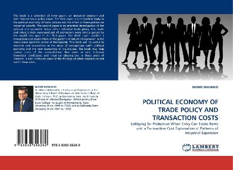 POLITICAL ECONOMY OF TRADE POLICY AND TRANSACTION COSTS: Lobbying for Protection When Entry Can Erode Rents and a Transaction Cost Explanation of Patterns of Industrial Expansion