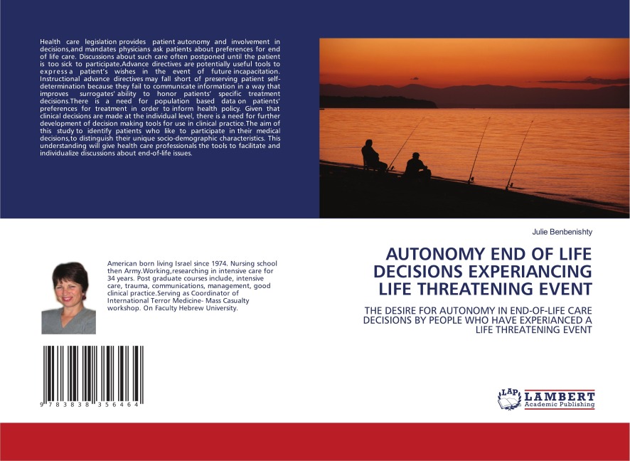 AUTONOMY END OF LIFE DECISIONS EXPERIANCING LIFE THREATENING EVENT: THE DESIRE FOR AUTONOMY IN END-OF-LIFE CARE DECISIONS BY PEOPLE WHO HAVE EXPERIANCED A LIFE THREATENING EVENT