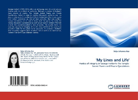 My Lines and Life: Poetics of Integrity in George Herberts The Temple: Sacred Poems and Private Ejaculations