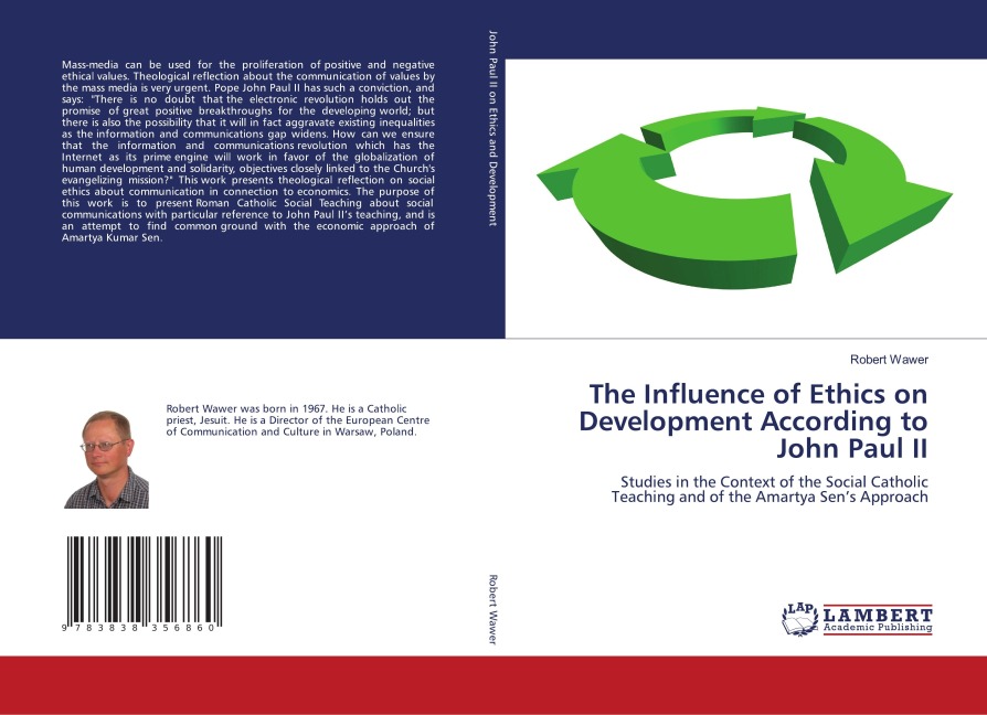 The Influence of Ethics on Development According to John Paul II: Studies in the Context of the Social Catholic Teaching and of the Amartya Sens Approach