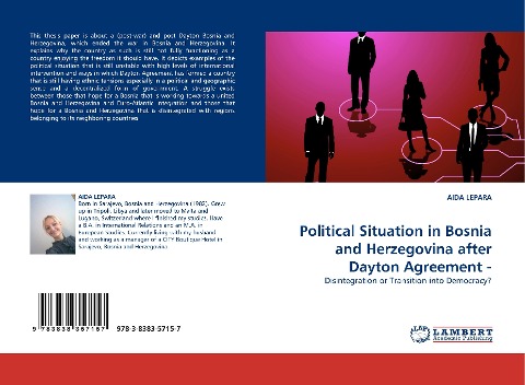 Political Situation in Bosnia and Herzegovina after Dayton Agreement -: Disintegration or Transition into Democracy?
