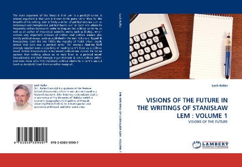 VISIONS OF THE FUTURE IN THE WRITINGS OF STANIS¿AW LEM : VOLUME 1: VISIONS OF THE FUTURE