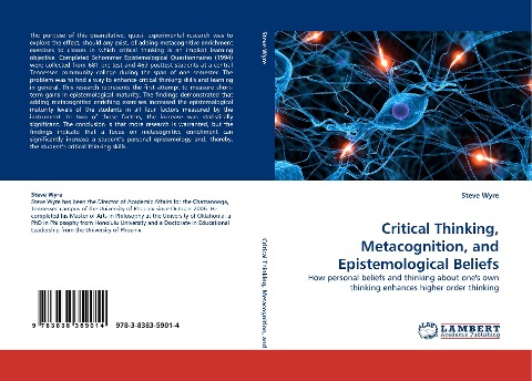 Critical Thinking, Metacognition, and Epistemological Beliefs: How personal beliefs and thinking about ones own thinking enhances higher order thinking