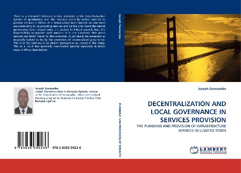 DECENTRALIZATION AND LOCAL GOVERNANCE IN SERVICES PROVISION: THE PLANNING AND PROVISION OF INFRASTRUCTURE SERVICES IN LUWERO TOWN