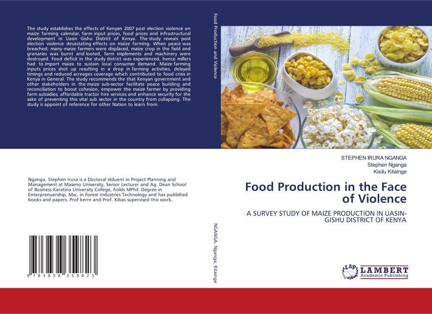 Food Production in the Face of Violence: A SURVEY STUDY OF MAIZE PRODUCTION IN UASIN-GISHU DISTRICT OF KENYA