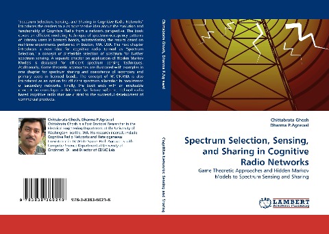 Spectrum Selection, Sensing, and Sharing in Cognitive Radio Networks: Game Theoretic Approaches and Hidden Markov Models to Spectrum Sensing and Sharing