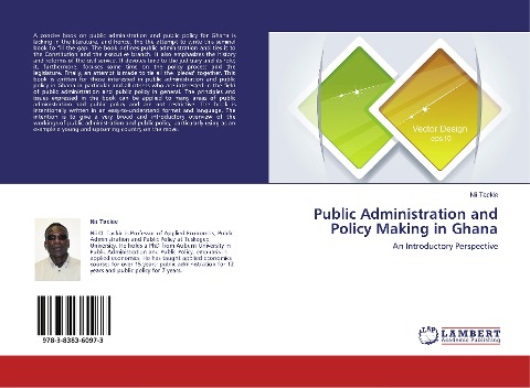 Public Administration and Policy Making in Ghana: An Introductory Perspective