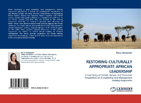 RESTORING CULTURALLY APPROPRIATE AFRICAN LEADERSHIP: A Case Study of Finnish, Kenyan And Tanzanian Perspectives on A Leadership And Management Training Programme