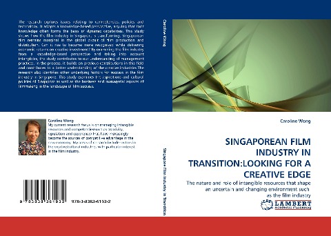 SINGAPOREAN FILM INDUSTRY IN TRANSITION:LOOKING FOR A CREATIVE EDGE: The nature and role of intangible resources that shape an uncertain and changing environment such  as the film industry