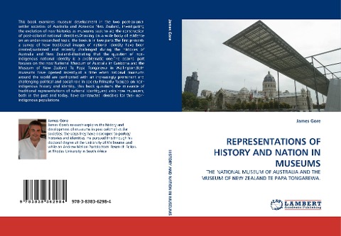 REPRESENTATIONS OF HISTORY AND NATION IN MUSEUMS: THE NATIONAL MUSEUM OF AUSTRALIA AND THE MUSEUM OF NEW ZEALAND TE PAPA TONGAREWA.