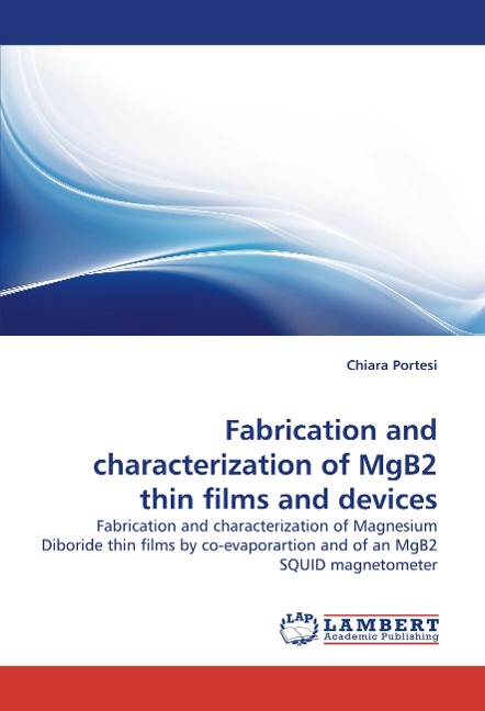 Fabrication and characterization of MgB2 thin films and devices: Fabrication and characterization of Magnesium Diboride thin films by co-evaporartion and of an MgB2 SQUID magnetometer
