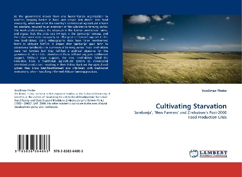 Cultivating Starvation: Jambanja, New Farmers and Zimbabwes Post-2000 Food Production Crisis