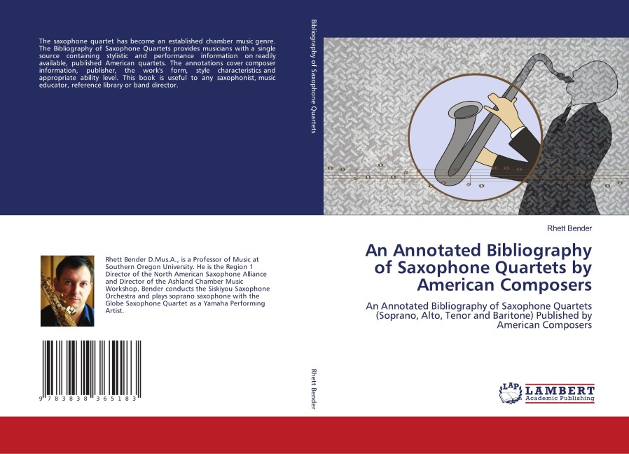 An Annotated Bibliography of Saxophone Quartets by American Composers: An Annotated Bibliography of Saxophone Quartets (Soprano, Alto, Tenor and Baritone) Published by American Composers