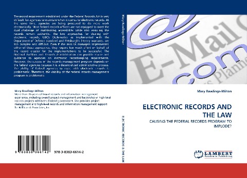 ELECTRONIC RECORDS AND THE LAW: CAUSING THE FEDERAL RECORDS PROGRAM TO IMPLODE?