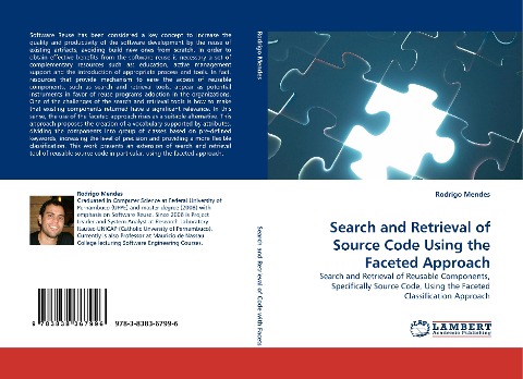 Search and Retrieval of Source Code Using the Faceted Approach: Search and Retrieval of Reusable Components, Specifically Source Code, Using the Faceted Classification Approach