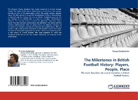 The Milestones in British Football History: Players, People, Place: The work describes the crucial moments in British football history.