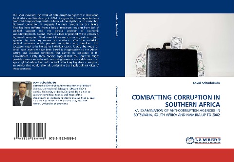 COMBATTING CORRUPTION IN SOUTHERN AFRICA: AN EXAMINATION OF ANTI-CORRUPTION AGENCIES IN BOTSWANA, SOUTH AFRICA AND NAMIBIA UP TO 2002