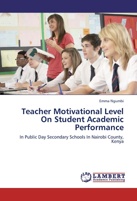 Teacher Motivational Level On Student Academic Performance: In Public Day Secondary Schools In Nairobi County, Kenya