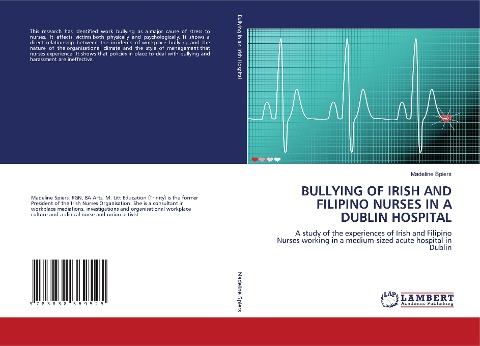 BULLYING OF IRISH AND FILIPINO NURSES IN A DUBLIN HOSPITAL: A study of the experiences of Irish and Filipino Nurses working in a medium-sized acute hospital in Dublin