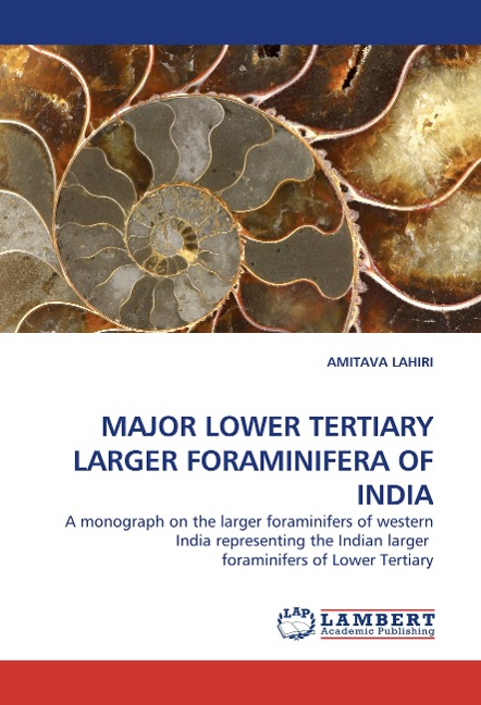 MAJOR LOWER TERTIARY LARGER FORAMINIFERA OF INDIA: A monograph on the larger foraminifers of western India representing the Indian larger  foraminifers of Lower Tertiary