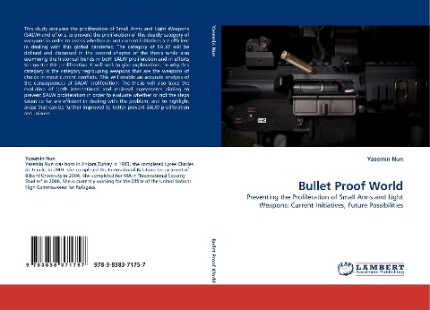 Bullet Proof World: Preventing the Profileration of Small Arms and Light Weapons: Current Initiatives, Future Possibilities