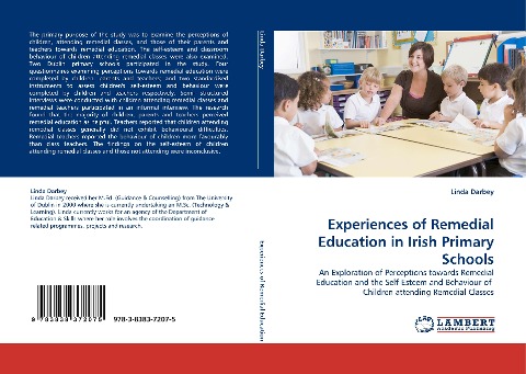 Experiences of Remedial Education in Irish Primary Schools: An Exploration of Perceptions towards Remedial Education and the Self-Esteem and Behaviour of  Children attending Remedial Classes