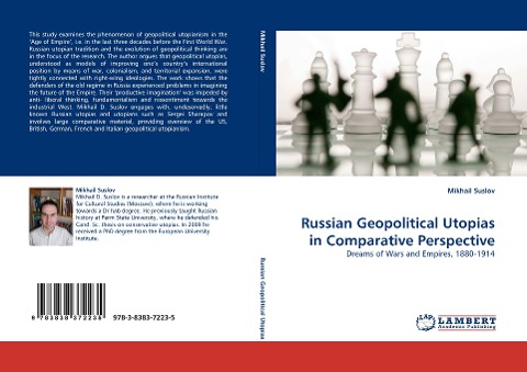Russian Geopolitical Utopias in Comparative Perspective: Dreams of Wars and Empires, 1880-1914