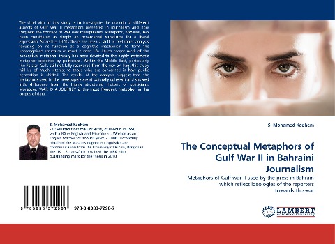 The Conceptual Metaphors of Gulf War II in Bahraini Journalism: Metaphors of Gulf war II used by the press in Bahrain which reflect ideologies of the reporters towards the war
