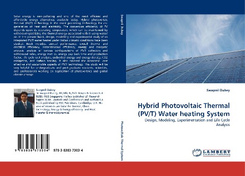 Hybrid Photovoltaic Thermal (PV/T) Water heating System: Design, Modeling, Experimentation and Life Cycle Analysis