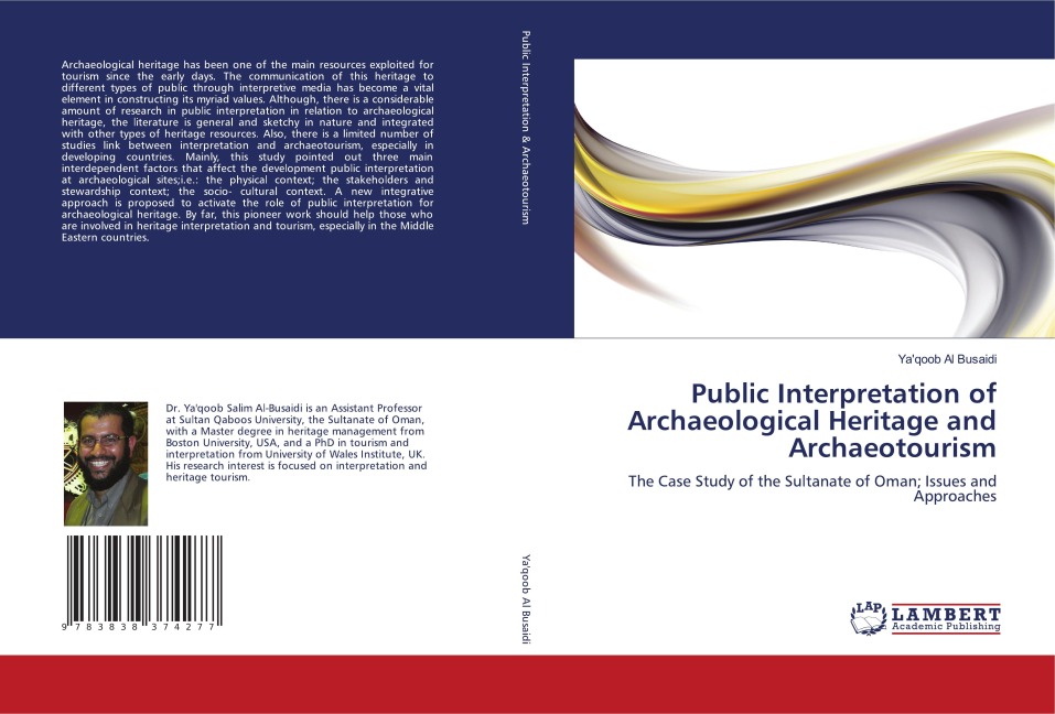 Public Interpretation of Archaeological Heritage and Archaeotourism: The Case Study of the Sultanate of Oman; Issues and Approaches