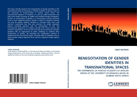 RENEGOTIATION OF GENDER IDENTITIES IN TRANSNATIONAL SPACES: THE EXPERIENCES OF FOREIGN STUDENTS OF AFRICAN ORIGIN AT THE UNIVERSITY OF KWAZULU-NATAL IN DURBAN SOUTH AFRICA