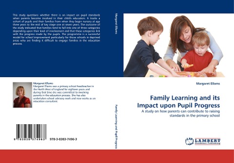 Family Learning and its Impact upon Pupil Progress: A study on how parents can contribute to raising standards in the primary school
