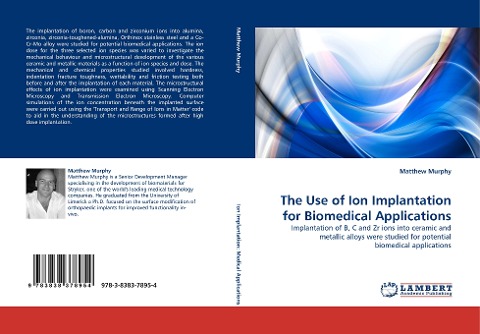 The Use of Ion Implantation for Biomedical Applications: Implantation of B, C and Zr ions into ceramic and metallic alloys were studied for potential biomedical applications