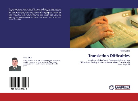 Translation Difficulties: Analysis of the Most Commonly Recurring Difficulties Facing Arab Students when Translating into English