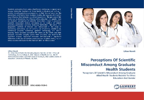 Perceptions Of Scientific Misconduct Among Graduate Health Students: Perceptions Of Scientific Misconduct Among Graduate Allied Health Students Relative To Ethics Education And Gender
