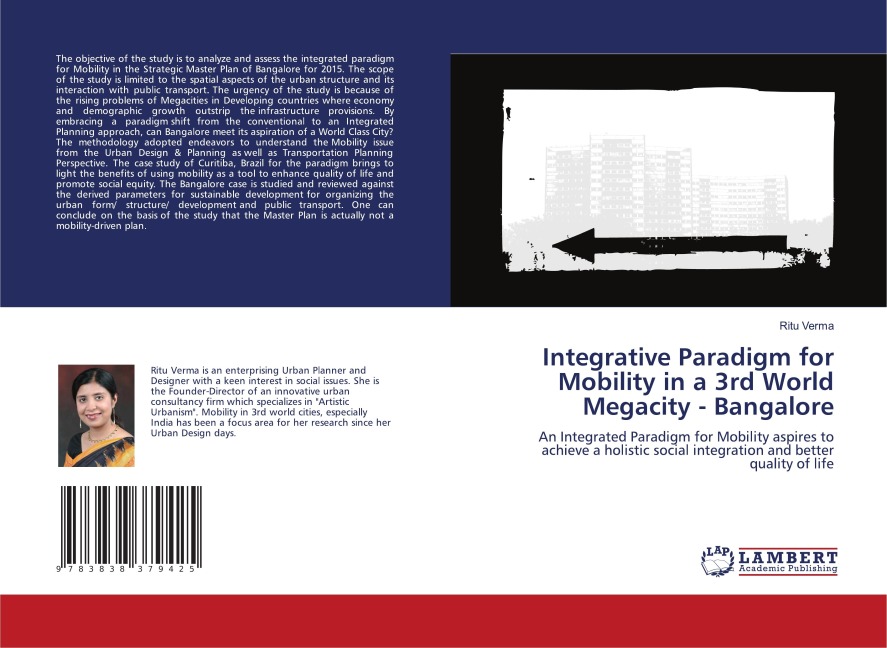 Integrative Paradigm for Mobility in a 3rd World Megacity - Bangalore: An Integrated Paradigm for Mobility aspires to achieve a holistic social integration and better quality of life