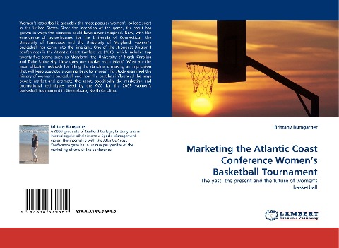 Marketing the Atlantic Coast Conference Womens Basketball Tournament: The past, the present and the future of womens basketball